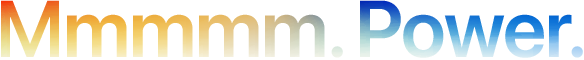 Headline "Mmmmm. Power." spelt with 5 Ms, orange to blue gradient